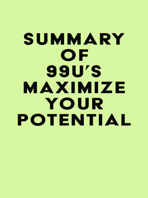 cover image of Summary of 99U's Maximize Your Potential